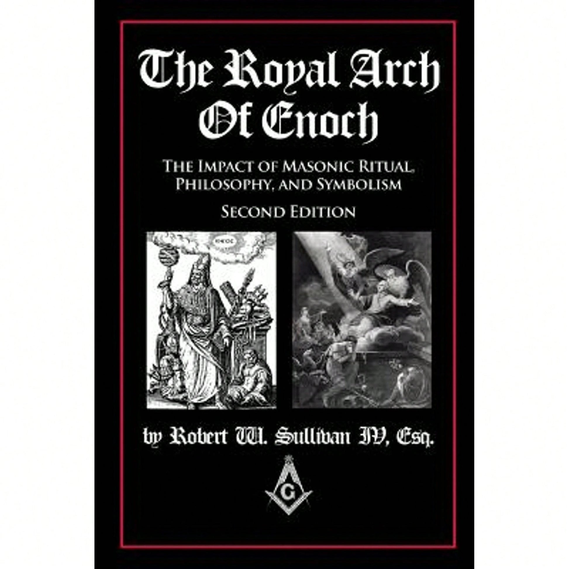 Pre-Owned The Royal Arch Of Enoch: The Impact Of Masonic Ritual, Philosophy, And Symbolism, Second (Paperback) By Robert W Sullivan