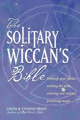 Pre-Owned The Solitary Wiccan's Bible (Paperback) By Gavin Frost, Yvonne Frost
