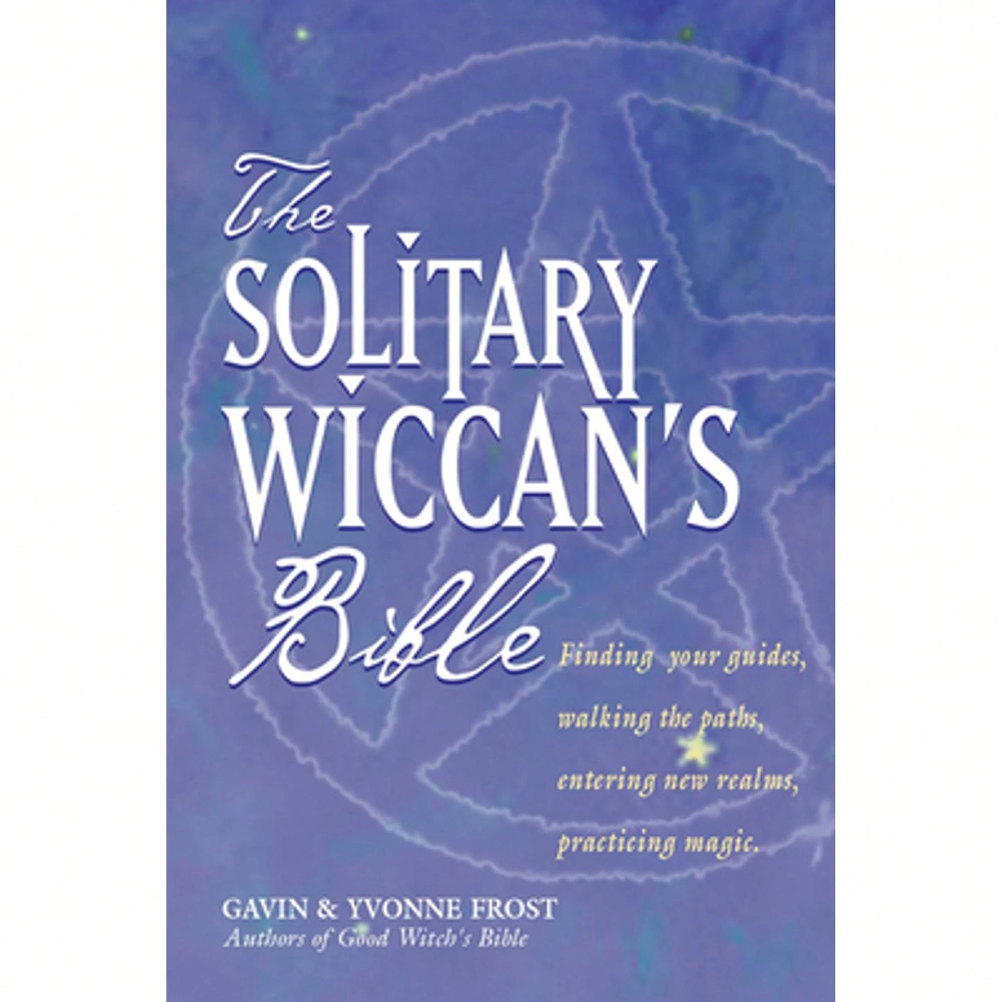 Pre-Owned The Solitary Wiccan's Bible (Paperback) By Gavin Frost, Yvonne Frost