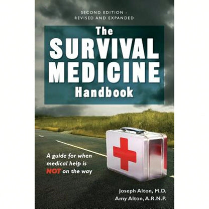 Pre-Owned The Survival Medicine Handbook: A Guide For When Help Is Not On The Way (Paperback) By Dr Joseph D Alton M D, MS Amy E Alton R N