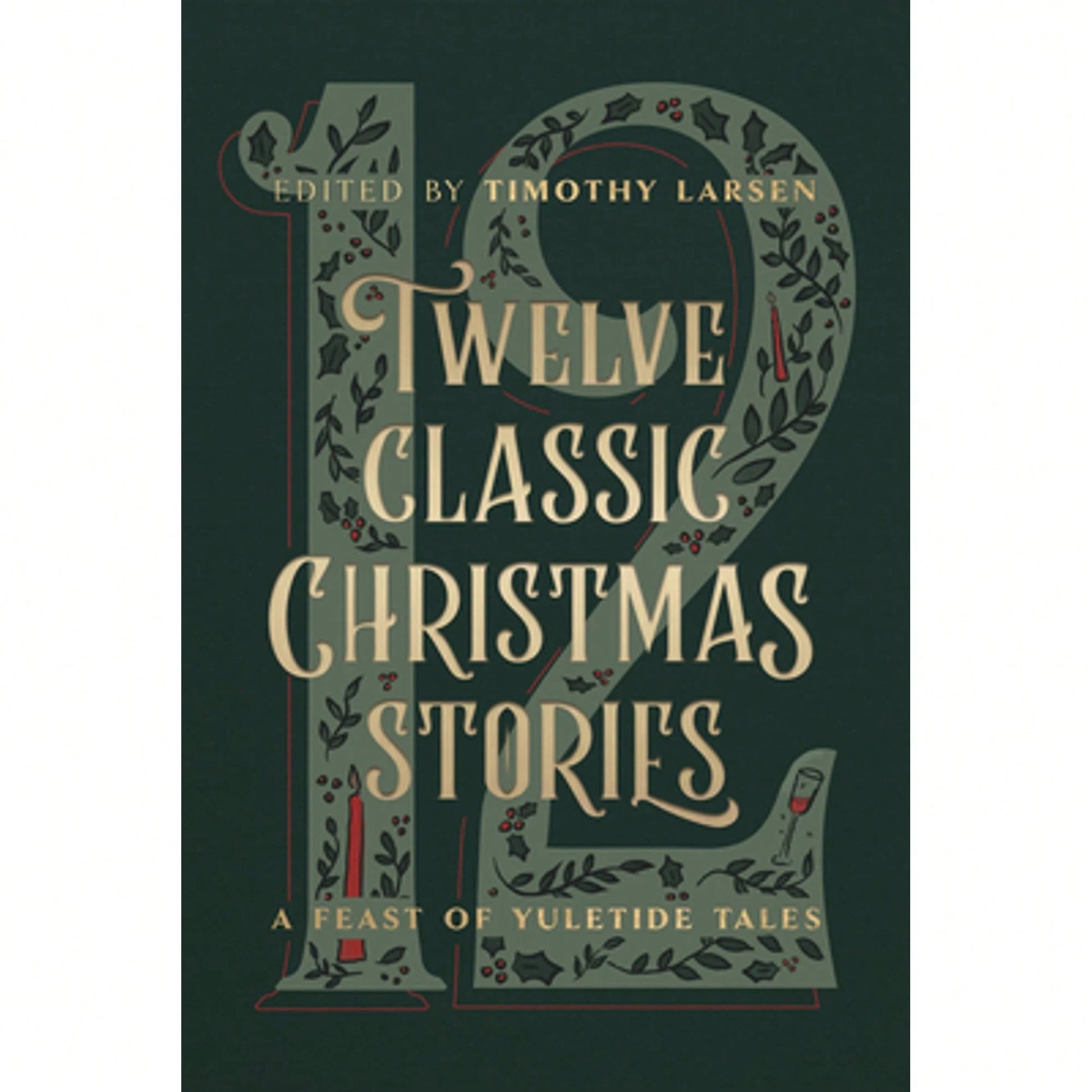 Pre-Owned Twelve Classic Christmas Stories: A Feast Of Yuletide Tales (Hardcover) By Timothy Larsen