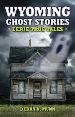 Pre-Owned Wyoming Ghost Stories (Paperback) By Debra D Munn