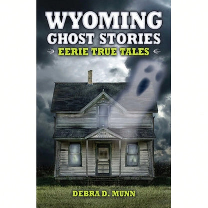 Pre-Owned Wyoming Ghost Stories (Paperback) By Debra D Munn